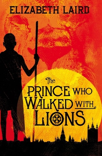 Elizabeth Laird - The Prince Who Walked With Lions.