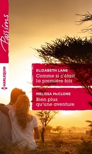 Elizabeth Lane et Melissa McClone - Comme si c'était la première fois ; Bien plus qu'une aventure.