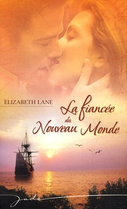 Elizabeth Lane - La fiancée du Nouveau Monde.