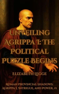 Unveiling Agrippa I: The Political Puzzle Begins -- Introductory Volume