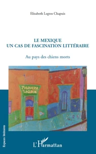 Le Mexique, un cas de fascination littéraire