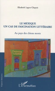 Le Mexique, un cas de fascination littéraire