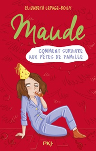 Elizabeth Lepage-Boily - Maude Tome 3 : Comment survivre aux fêtes de famillle.