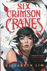 Elizabeth Lim - Six Crimson Cranes Tome 1 : .