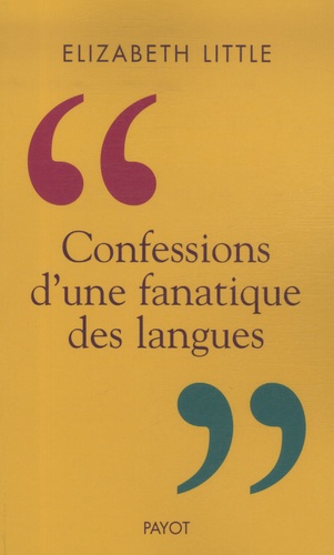 Elizabeth Little - Confessions d'une fanatique des langues.