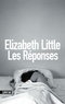 Elizabeth Little - Les Réponses.