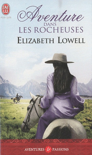 Elizabeth Lowell - Aventure dans les rocheuses.