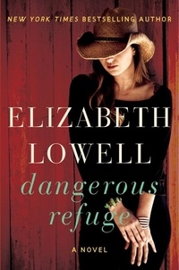 Elizabeth Lowell - Dangerous Refuge - A Novel.