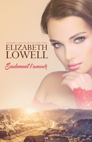 Elizabeth Lowell - Seulement l’amour  : Seulement l’amour.