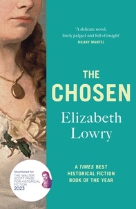 Elizabeth Lowry - The Chosen - who pays the price of a writer's fame?.