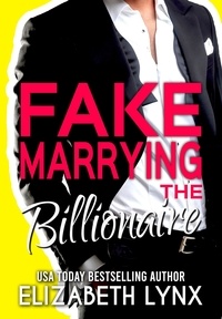  Elizabeth Lynx - Fake Marrying the Billionaire - Blue Ridge Mountain Billionaires, #3.