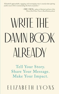 Write the Damn Book Already