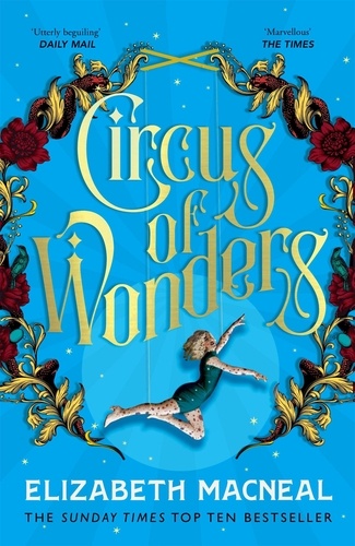 Elizabeth Macneal - Circus of Wonders - The Dazzling Sunday Times Bestseller from the Author of The Doll Factory.