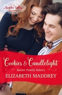  Elizabeth Maddrey - Cookies &amp; Candlelight (An Arcadia Valley Romance) - Baxter Family Bakery, #3.