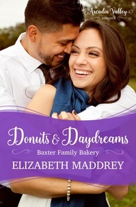  Elizabeth Maddrey - Donuts &amp; Daydreams (An Arcadia Valley Romance) - Baxter Family Bakery, #4.