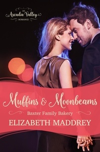  Elizabeth Maddrey - Muffins &amp; Moonbeams (An Arcadia Valley Romance) - Baxter Family Bakery, #2.