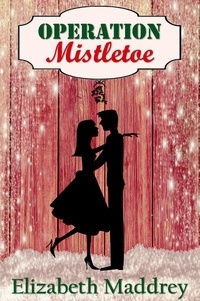  Elizabeth Maddrey - Operation Mistletoe - Operation Romance, #1.