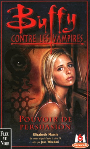 Elizabeth Massie - Buffy contre les vampires Tome 18 : Pouvoir de persuasion.
