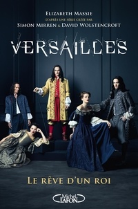 Elizabeth Massie - Versailles - Le rêve d'un roi.
