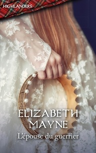 Elizabeth Mayne - L'épouse du guerrier.