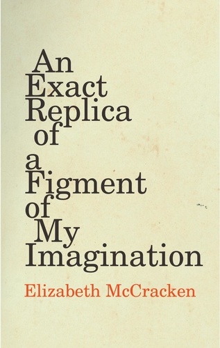 Elizabeth McCracken - An Exact Replica of a Figment of My Imagination.