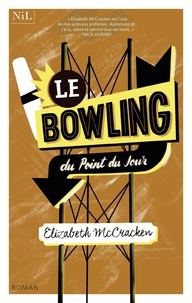 Elizabeth McCracken - Le bowling du point du jour.