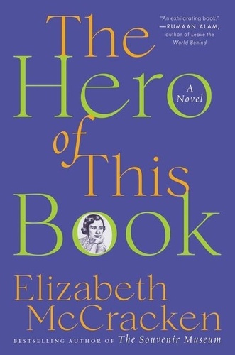 Elizabeth McCracken - The Hero of This Book - A Novel.