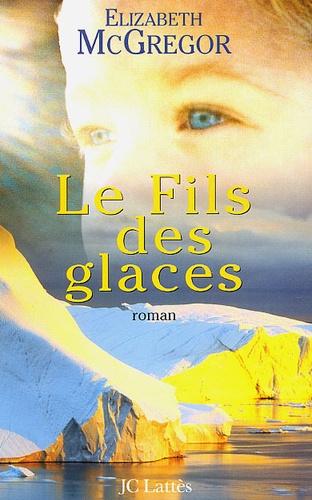 Elizabeth McGregor - Le fils des glaces.