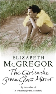 Elizabeth McGregor - The Girl In The Green Glass Mirror.