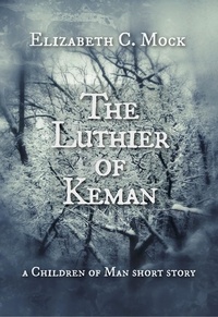  Elizabeth Mock - The Luthier of Keman (A Children of Man short story) - The Children of Man, #3.