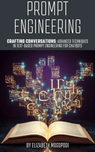 Crafting Conversations: Advanced Techniques in Text-Based Prompt Engineering for Chatbots