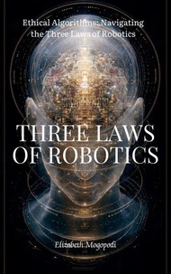 Ethical Algorithms: Navigating the Three Laws of Robotics