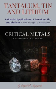 Industrial Applications of Tantalum, Tin, and Lithium: A Metallurgist's Handbook