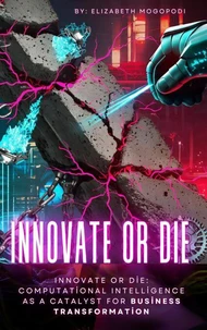Innovate or Die: Computational Intelligence as a Catalyst for Business Transformation