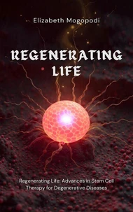 Regenerating Life: Advances in Stem Cell Therapy for Degenerative Diseases