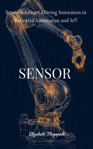 Sensor Solutions: Driving Innovation in Industrial Automation and IoT