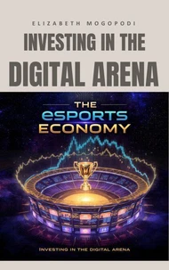 The eSports Economy: Investing in the Digital Arena