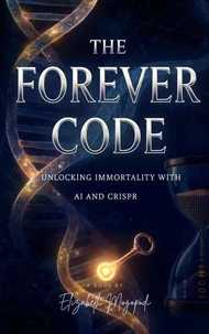 The Forever Code: Unlocking Immortality with AI and CRISPR