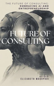 The Future of Consulting: Embracing AI and Entrepreneurship