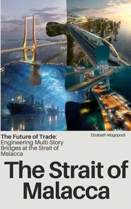 The Future of Trade: Engineering Multi-Story Bridges at the Strait of Malacca