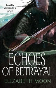 Elizabeth Moon - Echoes Of Betrayal - Paladin's Legacy: Book Three.