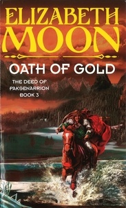 Elizabeth Moon - Oath Of Gold - Book 3: Deed of Paksenarrion Series.