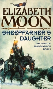 Elizabeth Moon - Sheepfarmer's Daughter - Book 1: Deed of Paksenarrion Series.