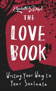 The Love Book: Journal Prompts for Writing Your Way to Your Soulmate