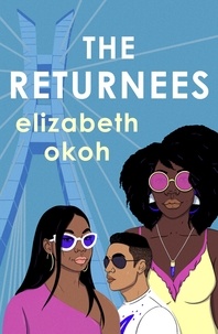 Elizabeth Okoh - The Returnees - An 'evocative tale of identity, friendship and unexpected love' Mail on Sunday.