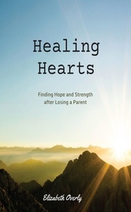  Elizabeth Overly - Healing Hearts: Finding Hope and Strength after Losing a Parent.