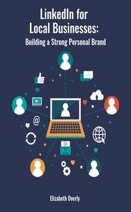  Elizabeth Overly - LinkedIn for Local Businesses: Building a Strong Personal Brand.
