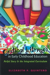 Elizabeth p. Quintero - Critical Literacy in Early Childhood Education - Artful Story and the Integrated Curriculum.
