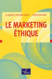Elizabeth Pastore-Reiss et Hervé Naillon - Le marketing éthique.