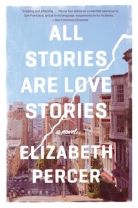 Elizabeth Percer - All Stories Are Love Stories - A Novel.